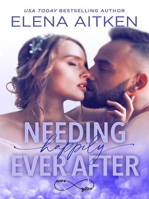 Title details for Needing Happily Ever After by Elena Aitken - Available